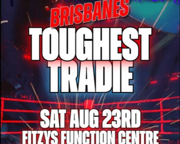 Brisbane's Toughest Tradies - Boxing Event tickets