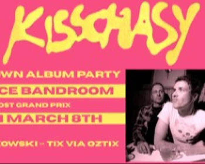 Kisschasy tickets
