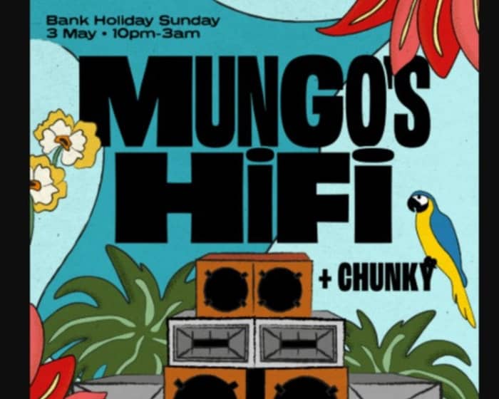 Mungo's Hi Fi + Chunky: Bank Holiday Special tickets
