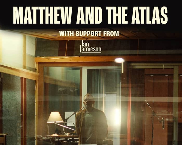 Matthew and the Atlas + Ian Jamieson tickets