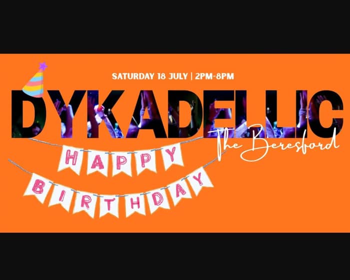 Dykadellic Third Birthday - Lesbian Day Party @ The Beresford | Saturday 18 July 2026 tickets