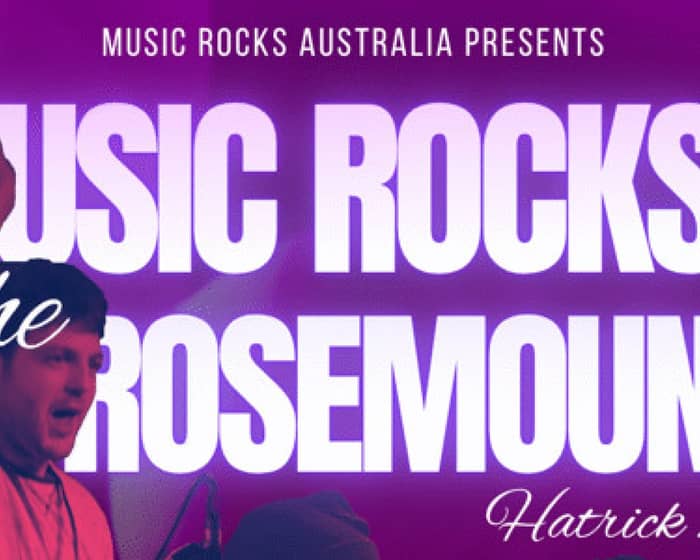 Music Rocks The Rosemount III Hatrick 2025 tickets