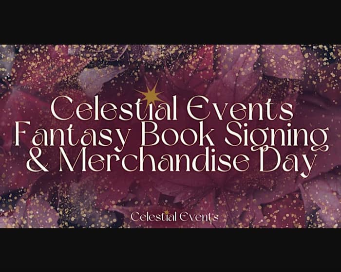 Celestial Events | Fantasy Book Signing & Merchandise Day tickets