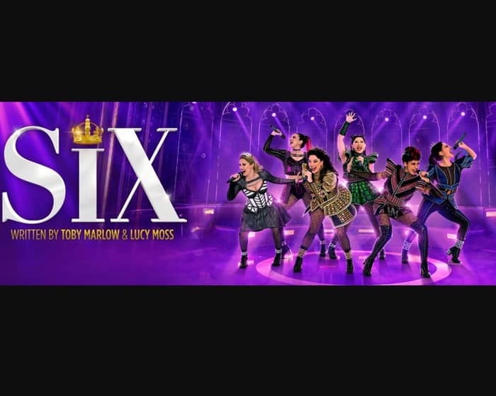 SIX the Musical tickets