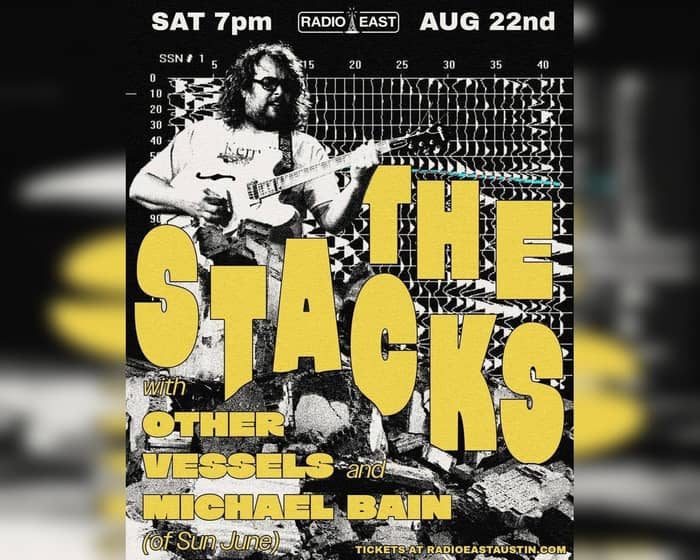 The Stacks / Other Vessels / Michael Bain (of Sun June) tickets