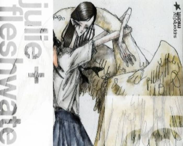 julie & Fleshwater + Midrift tickets