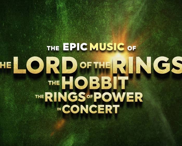 The Music Of The Lord Of The Rings, The Hobbit, & The Rings of Power tickets