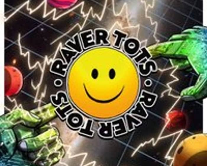 Raver Tots tickets