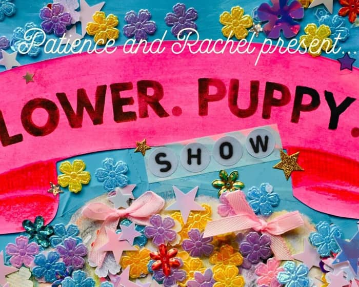 Flower. Puppy. Show. tickets