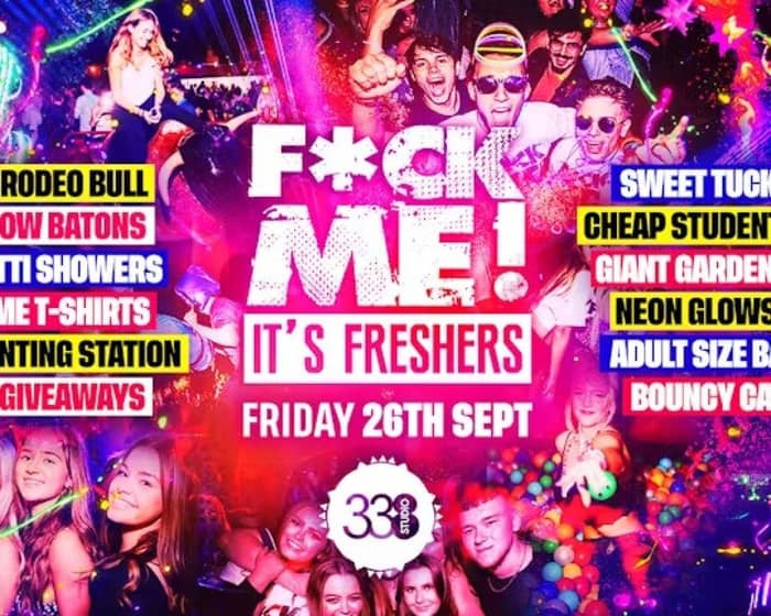 F*ck Me It's Freshers tickets