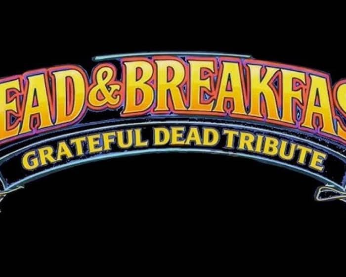 Dead and Breakfast (Grateful Dead Tribute) tickets