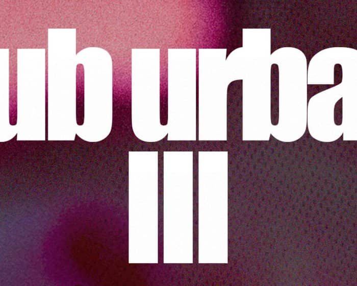 Sub Urban III tickets