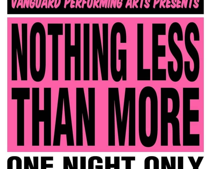 Nothing Less Than More tickets