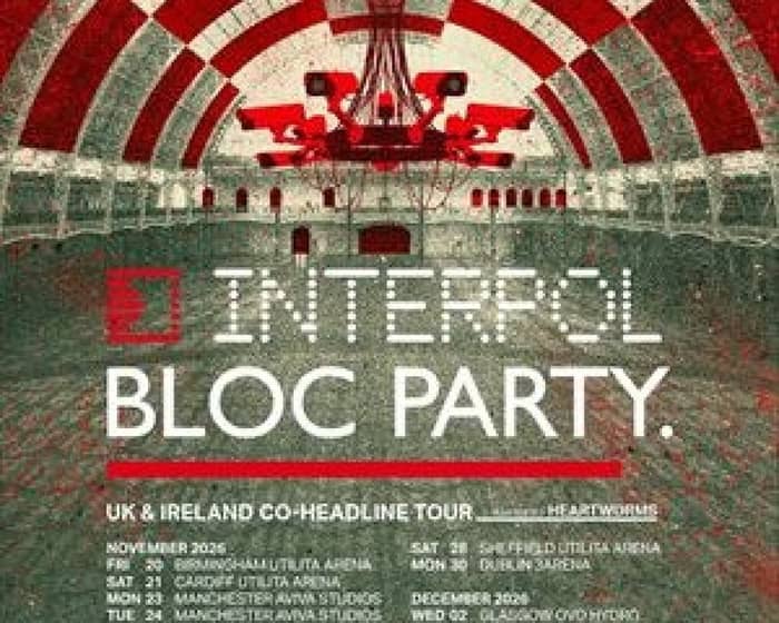 Interpol & Bloc Party Co-Headline Tour tickets
