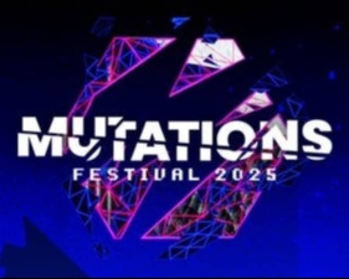 Mutations Festival 2025 tickets