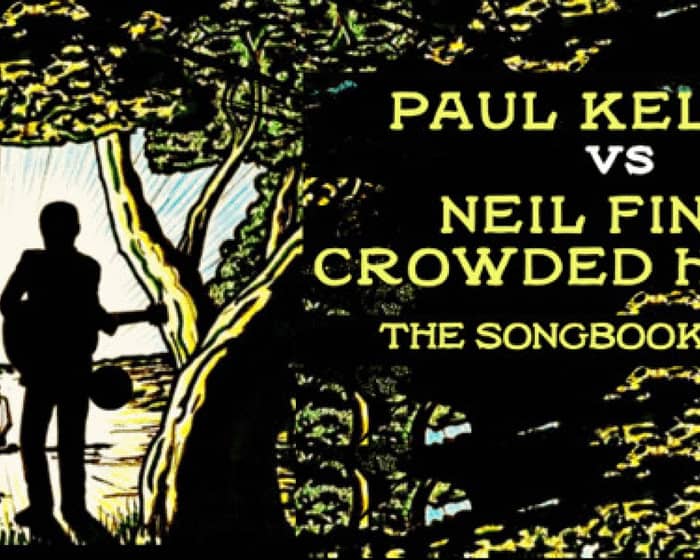 The Music of Neil Finn - Paul Kelly tickets