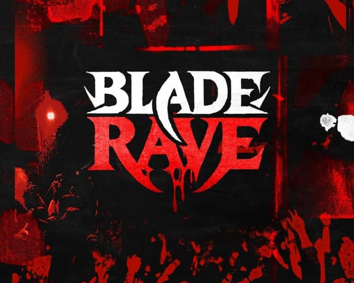 Blade Rave tickets