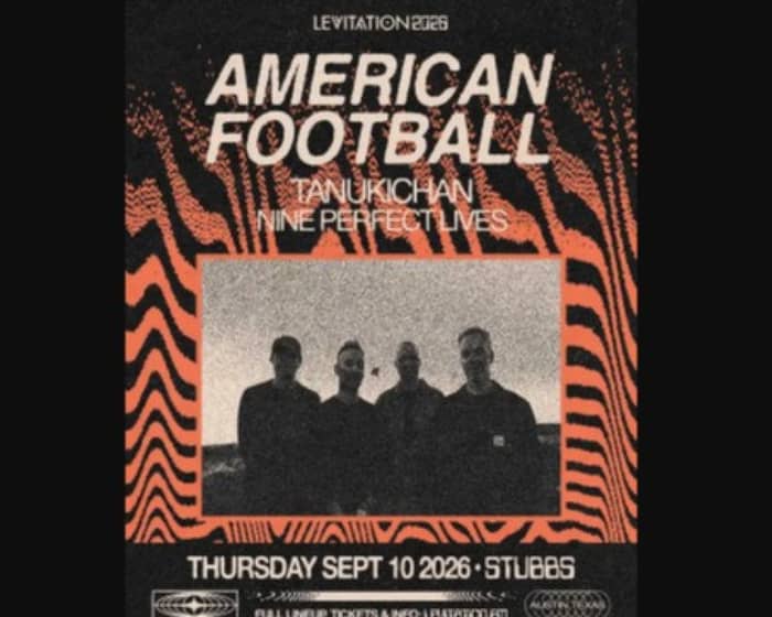 American Football + Tanukichan + Nine Perfect Lives | Levitation 2026 tickets