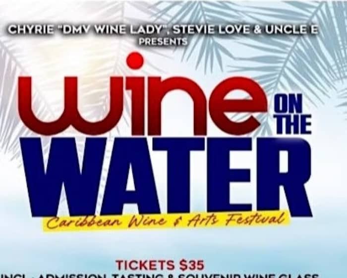 Wine On The Water- Caribbean Wine & Arts Festival tickets