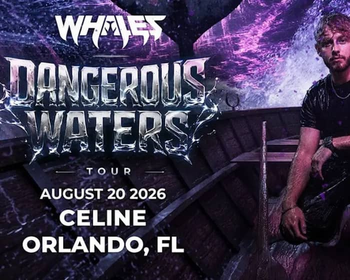 Whales - Dangerous Waters Tour tickets