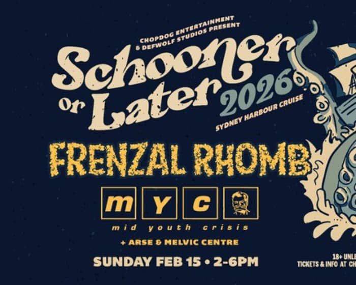 SCHOONER OR LATER 2026 tickets