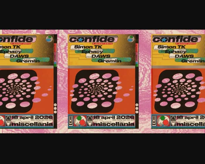 CONFIDE pres. Simon TK B2B Ephacy, DAWS + Gremlin tickets