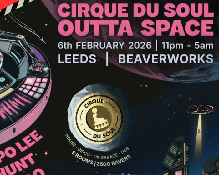 Cirque Du Soul: Leeds // OUTTA SPACE tickets