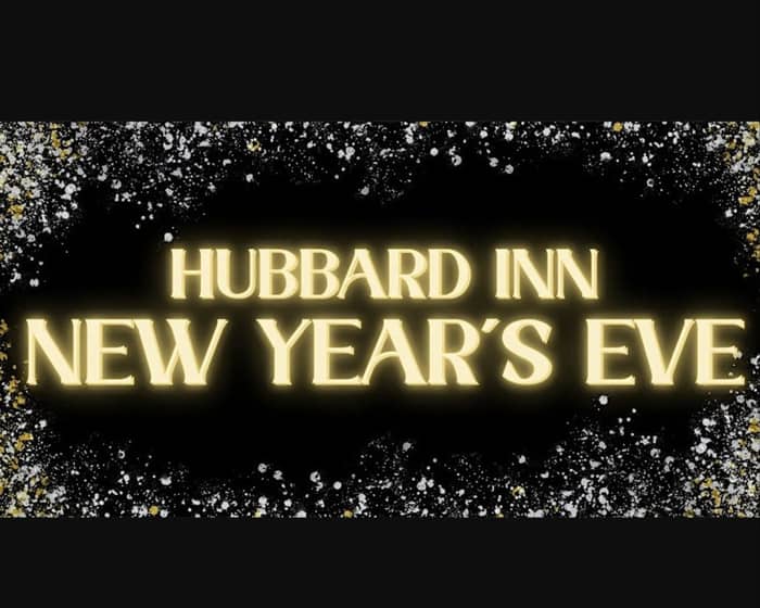 NYE 2026 @ Hubbard Inn tickets