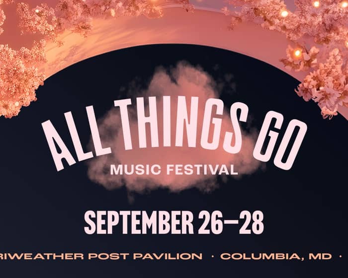 All Things Go Music Festival Saturday tickets