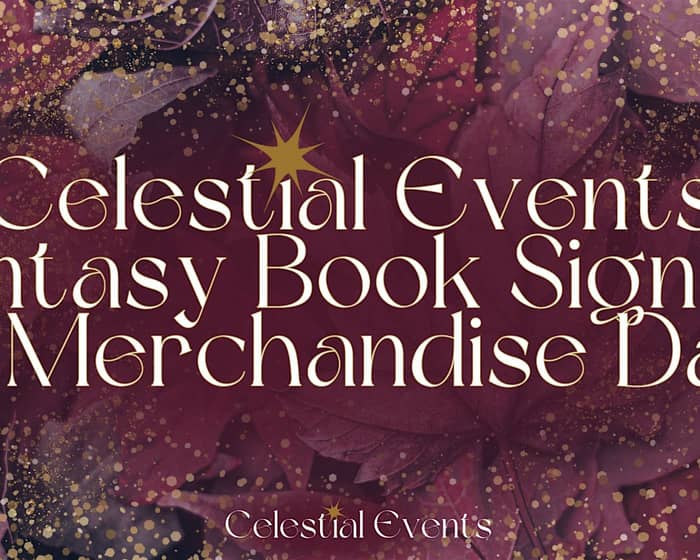 Celestial Events | Fantasy Book Signing & Merchandise Day tickets