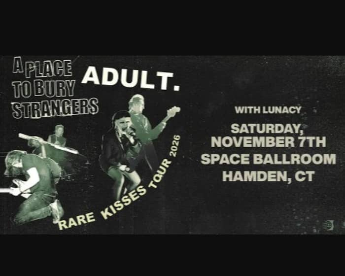ADULT. / A Place To Bury Strangers tickets