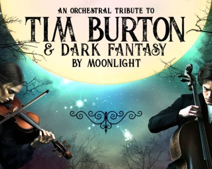Orchestral Tribute to Tim Burton & Dark Fantasy by Moonlight tickets