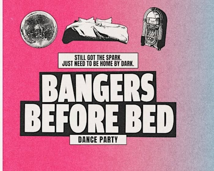 Bangers Before Bed tickets