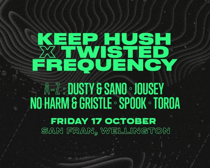Keep Hush x Twisted Frequency tickets