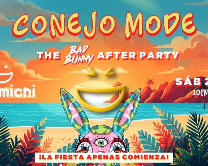 Guamichi Conejo Mode - Bad Bunny After Party! tickets