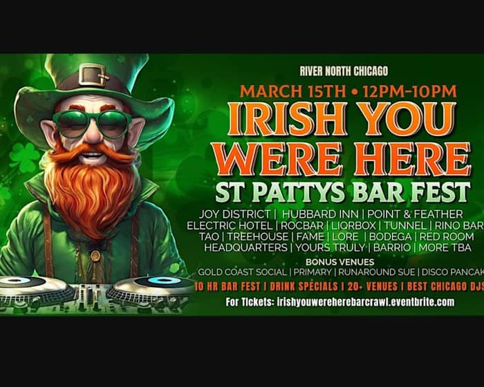 Annual: Irish You Were Here St Patty's OFFICIAL River North Bar Fest tickets
