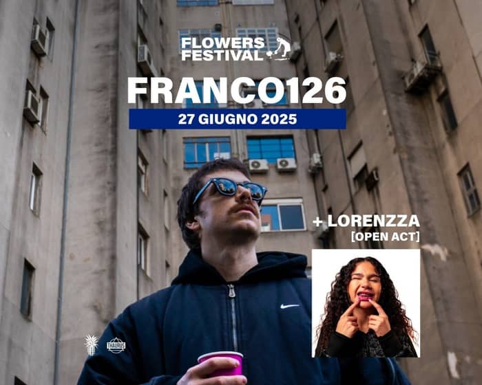 Franco126 + Lorenzza | Flowers Festival 2025 tickets