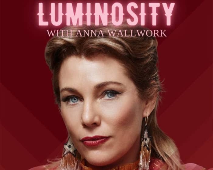 Luminosity with Anna Wallwork tickets