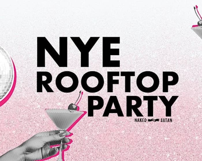 NYE Rooftop Party at Naked For Satan tickets