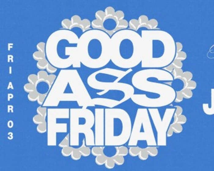 Good Ass Friday tickets