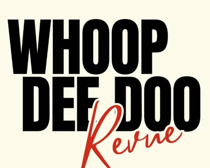 Whoop Dee Doo - Another Late Night Revue tickets