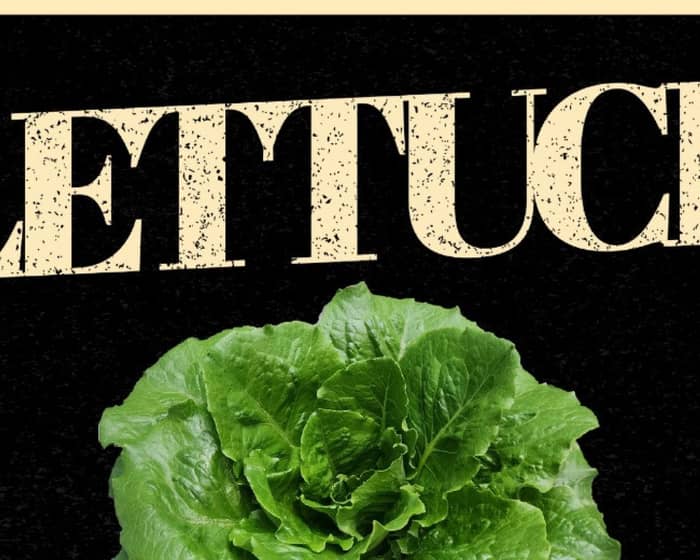 Lettuce tickets