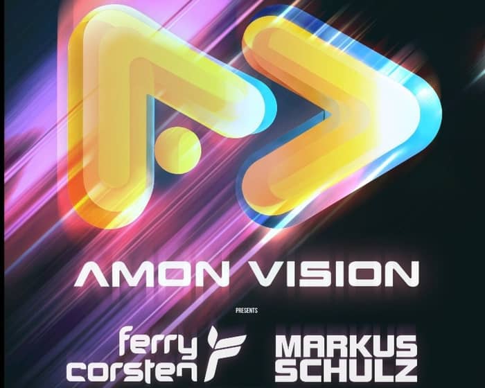 Amon Vision pres. Ferry Corsten, Markus Schulz & Estiva tickets