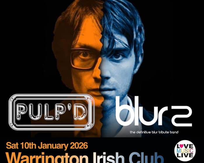 PULP'D & BLUR 2 (Tributes) - Warrington Irish Club -10/1/26 tickets