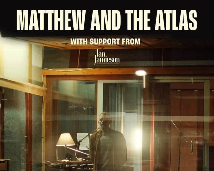 Matthew and the Atlas + Ian Jamieson tickets