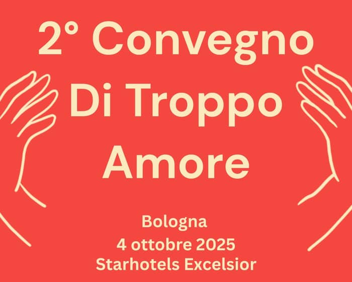2° Convegno Di Troppo Amore tickets