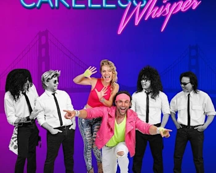 Careless Whisper (80s Tribute) tickets