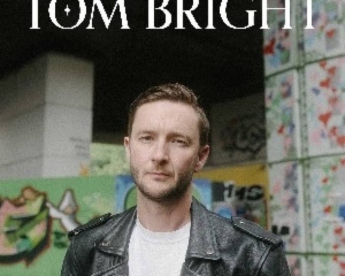 Tom Bright tickets