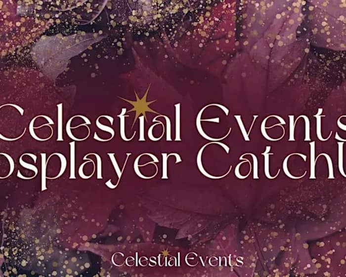 Celestial Events Cosplayer Catch Up tickets