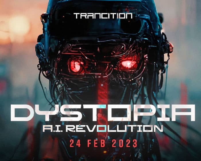Trancition Presents Dystopia: Cybernetic Reality tickets